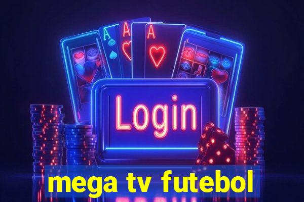 mega tv futebol